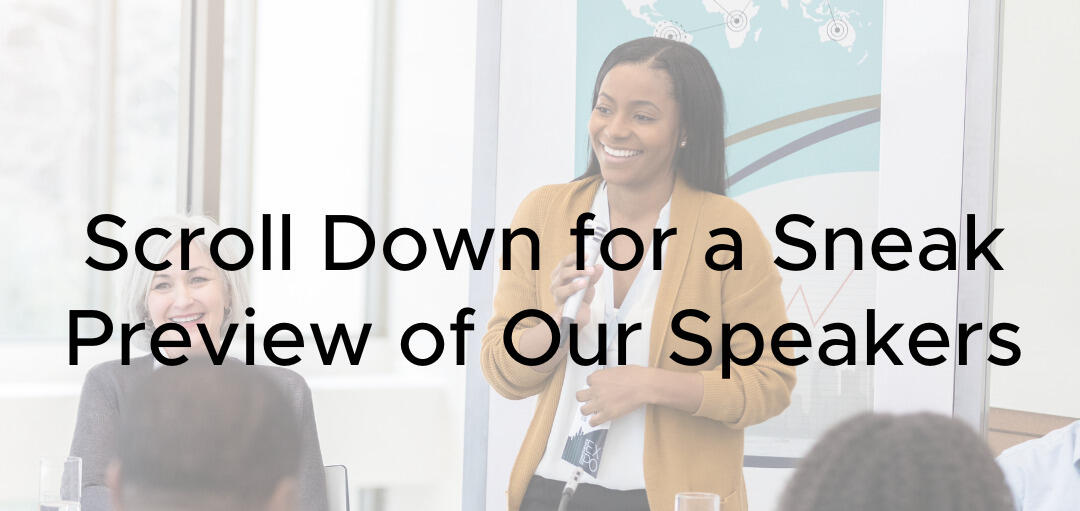 cropped Scroll Down for a Sneak Preview of Our Speakers